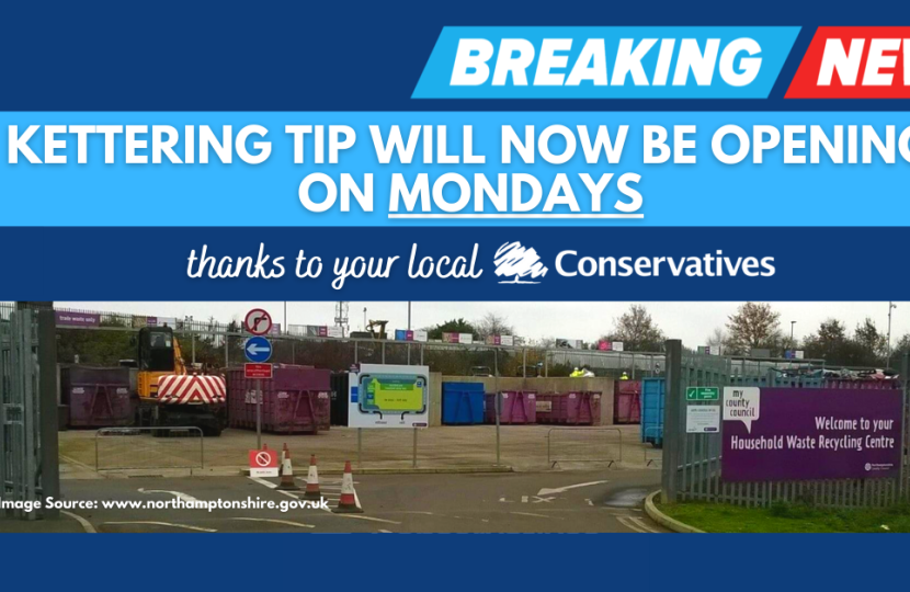 Kettering Conservatives have been able to secure Monday openings at Kettering Household Recycling Centre on your behalf.