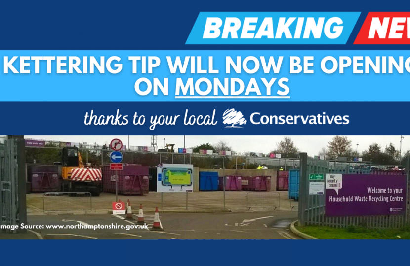 Kettering Conservatives have been able to secure Monday openings at Kettering Household Recycling Centre on your behalf.